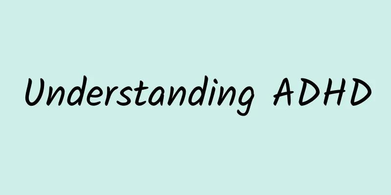 Understanding ADHD