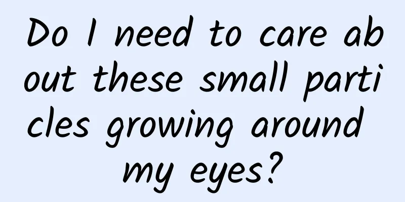 Do I need to care about these small particles growing around my eyes?
