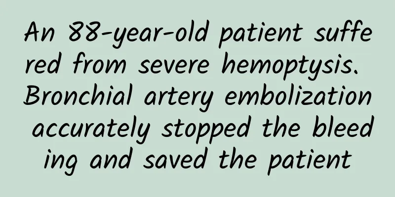 An 88-year-old patient suffered from severe hemoptysis. Bronchial artery embolization accurately stopped the bleeding and saved the patient