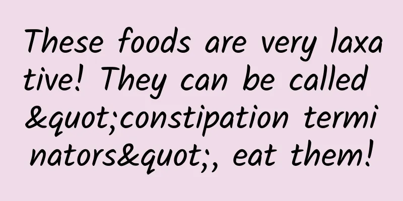 These foods are very laxative! They can be called "constipation terminators", eat them!