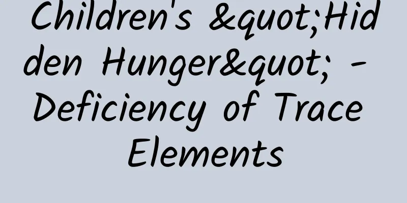Children's "Hidden Hunger" - Deficiency of Trace Elements