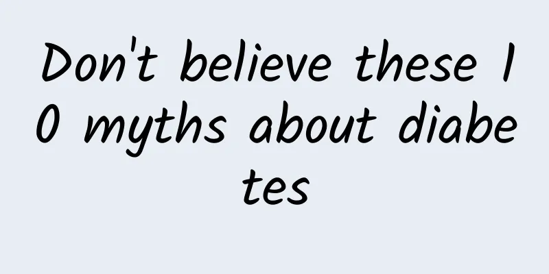 Don't believe these 10 myths about diabetes
