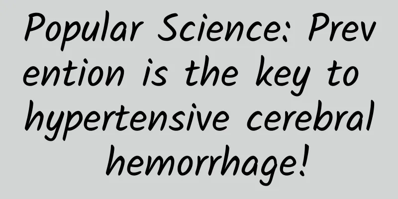 Popular Science: Prevention is the key to hypertensive cerebral hemorrhage!