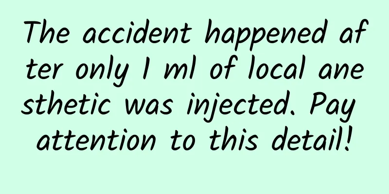 The accident happened after only 1 ml of local anesthetic was injected. Pay attention to this detail!