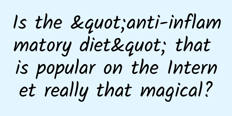 Is the "anti-inflammatory diet" that is popular on the Internet really that magical?