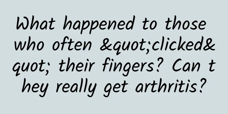 What happened to those who often "clicked" their fingers? Can they really get arthritis?