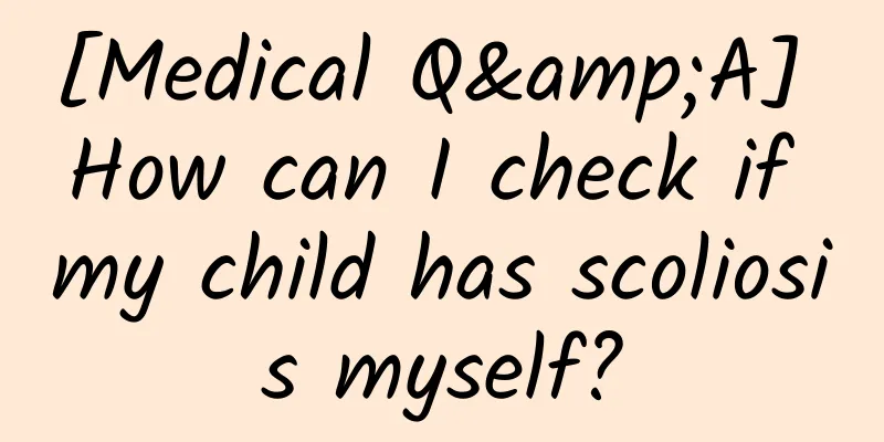 [Medical Q&A] How can I check if my child has scoliosis myself?