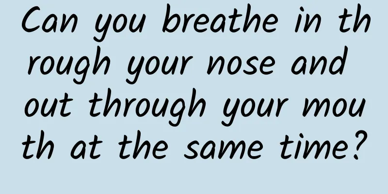 Can you breathe in through your nose and out through your mouth at the same time?