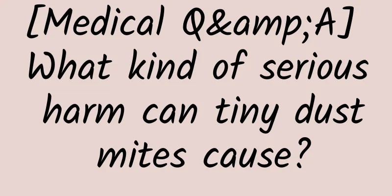 [Medical Q&A] What kind of serious harm can tiny dust mites cause?