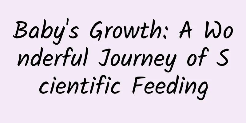Baby's Growth: A Wonderful Journey of Scientific Feeding