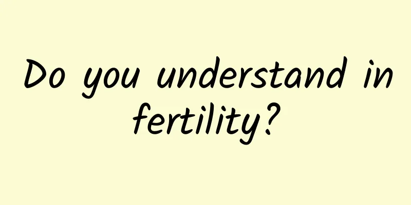 Do you understand infertility?
