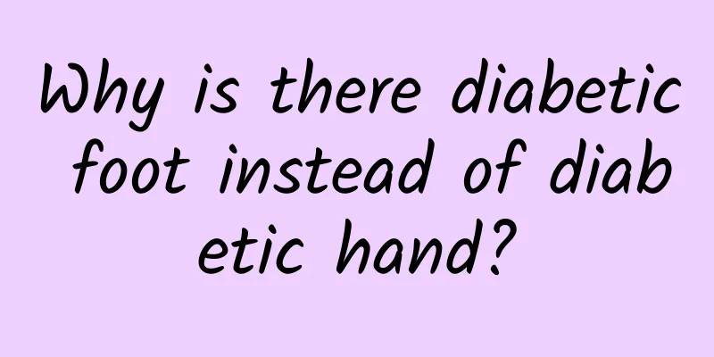 Why is there diabetic foot instead of diabetic hand?