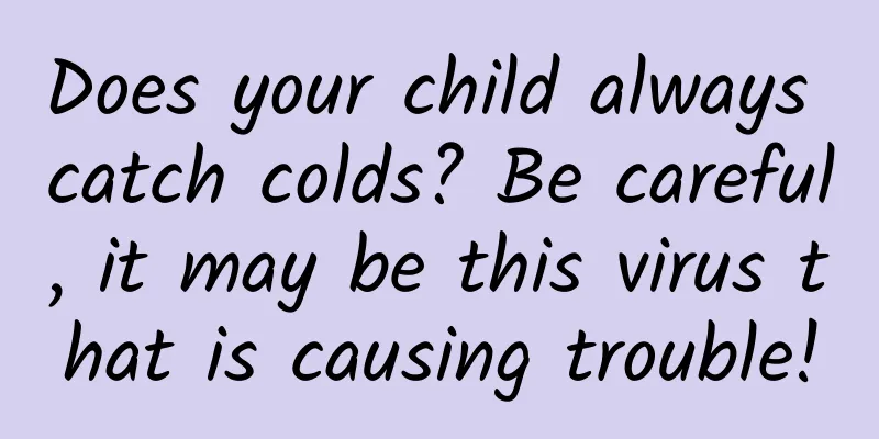 Does your child always catch colds? Be careful, it may be this virus that is causing trouble!