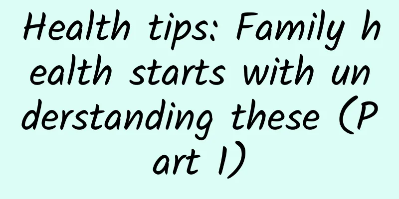 Health tips: Family health starts with understanding these (Part 1)