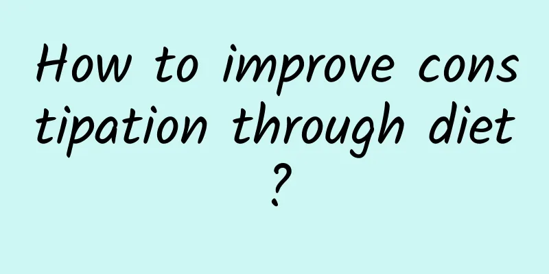 How to improve constipation through diet?
