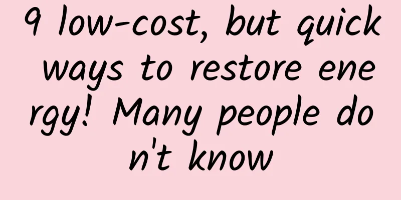 9 low-cost, but quick ways to restore energy! Many people don't know
