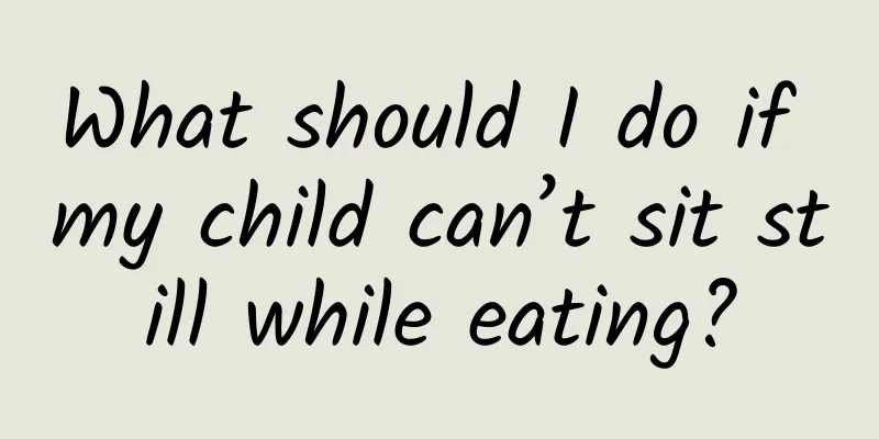 What should I do if my child can’t sit still while eating?