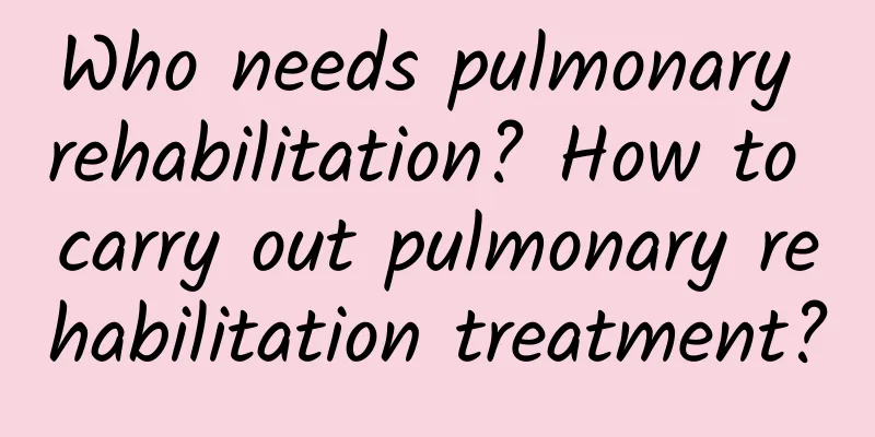 Who needs pulmonary rehabilitation? How to carry out pulmonary rehabilitation treatment?