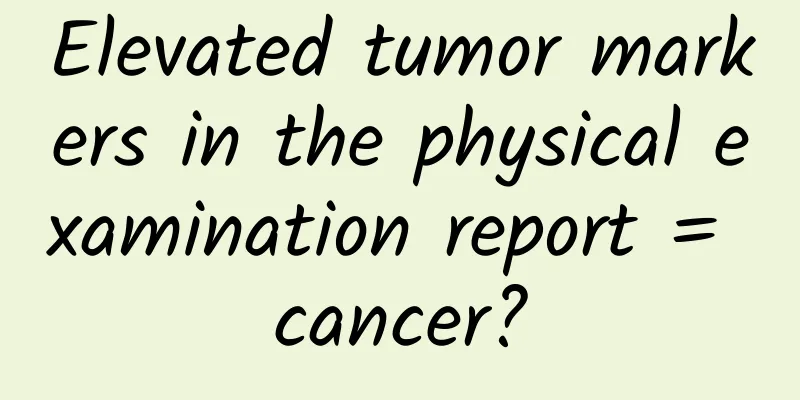 Elevated tumor markers in the physical examination report = cancer?