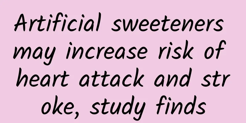 Artificial sweeteners may increase risk of heart attack and stroke, study finds