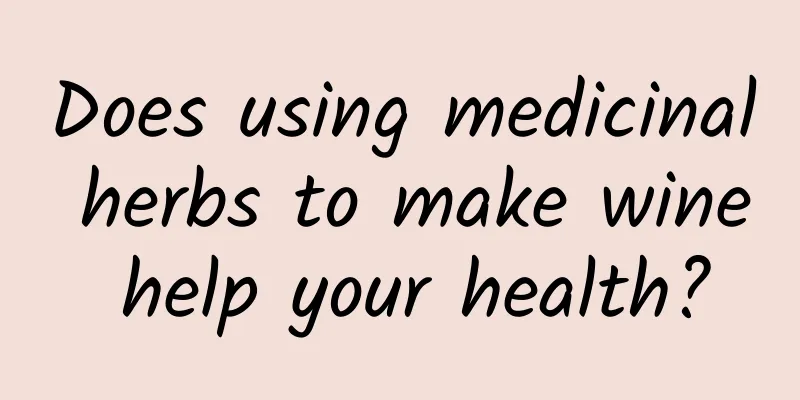 Does using medicinal herbs to make wine help your health?