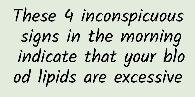 These 4 inconspicuous signs in the morning indicate that your blood lipids are excessive