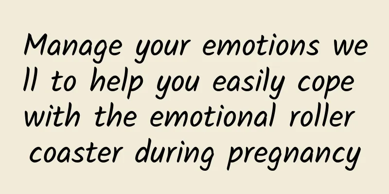 Manage your emotions well to help you easily cope with the emotional roller coaster during pregnancy