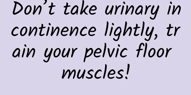 Don’t take urinary incontinence lightly, train your pelvic floor muscles!