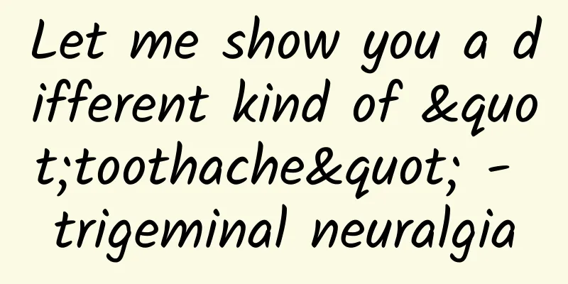Let me show you a different kind of "toothache" - trigeminal neuralgia