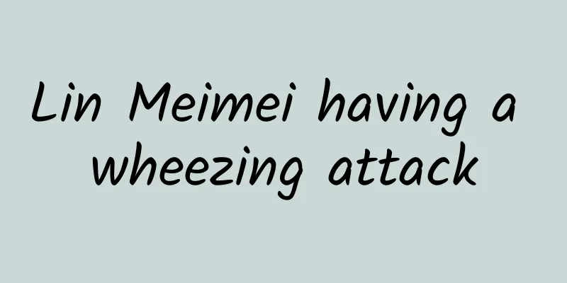 Lin Meimei having a wheezing attack
