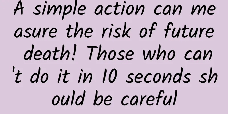 A simple action can measure the risk of future death! Those who can't do it in 10 seconds should be careful