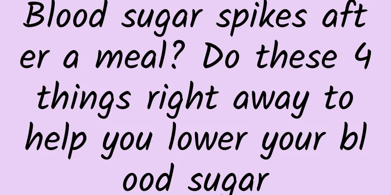 Blood sugar spikes after a meal? Do these 4 things right away to help you lower your blood sugar