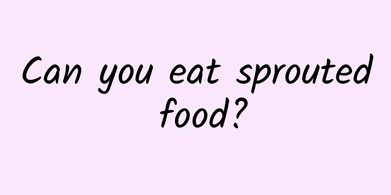 Can you eat sprouted food?