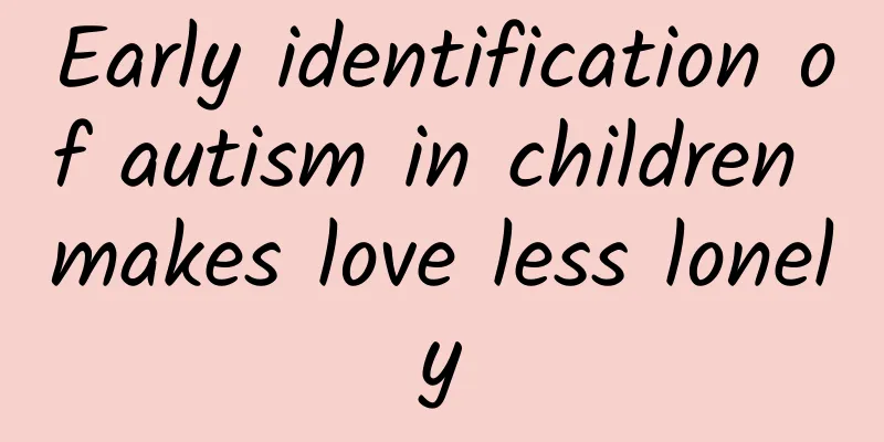 Early identification of autism in children makes love less lonely