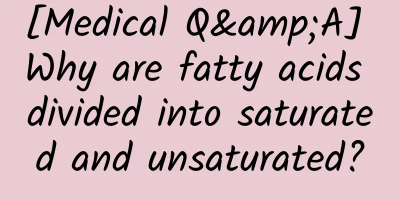 [Medical Q&A] Why are fatty acids divided into saturated and unsaturated?