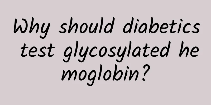 Why should diabetics test glycosylated hemoglobin?