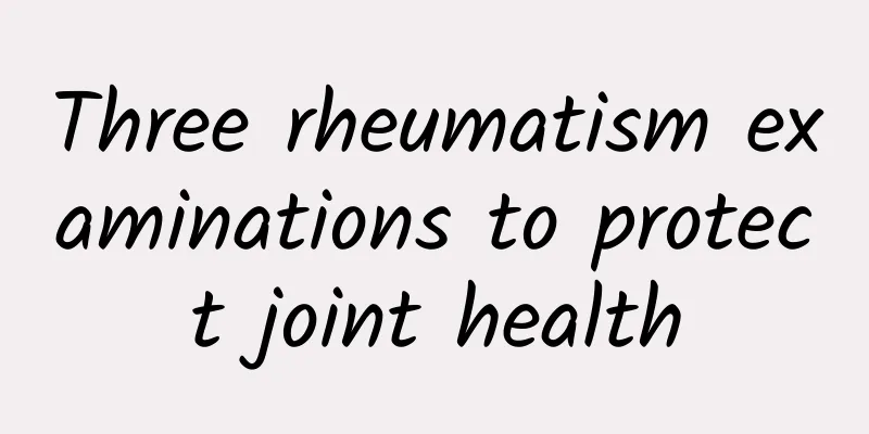 Three rheumatism examinations to protect joint health
