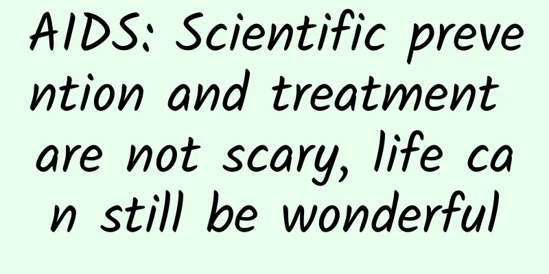 AIDS: Scientific prevention and treatment are not scary, life can still be wonderful