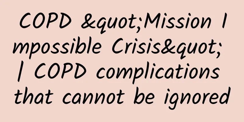 COPD "Mission Impossible Crisis" | COPD complications that cannot be ignored