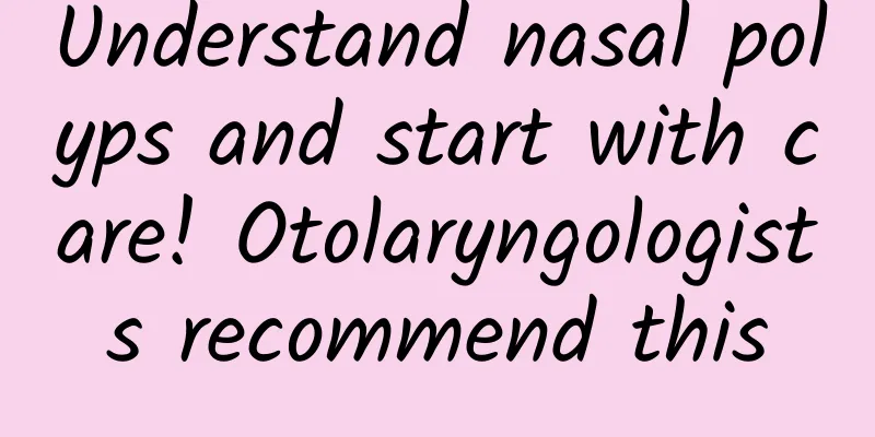 Understand nasal polyps and start with care! Otolaryngologists recommend this