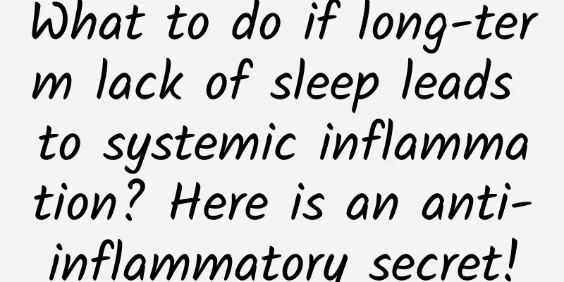 What to do if long-term lack of sleep leads to systemic inflammation? Here is an anti-inflammatory secret!