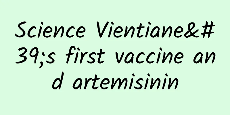 Science Vientiane's first vaccine and artemisinin