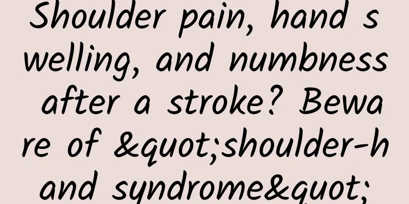 Shoulder pain, hand swelling, and numbness after a stroke? Beware of "shoulder-hand syndrome"