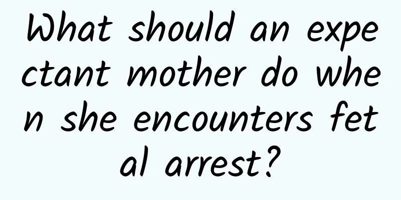 What should an expectant mother do when she encounters fetal arrest?