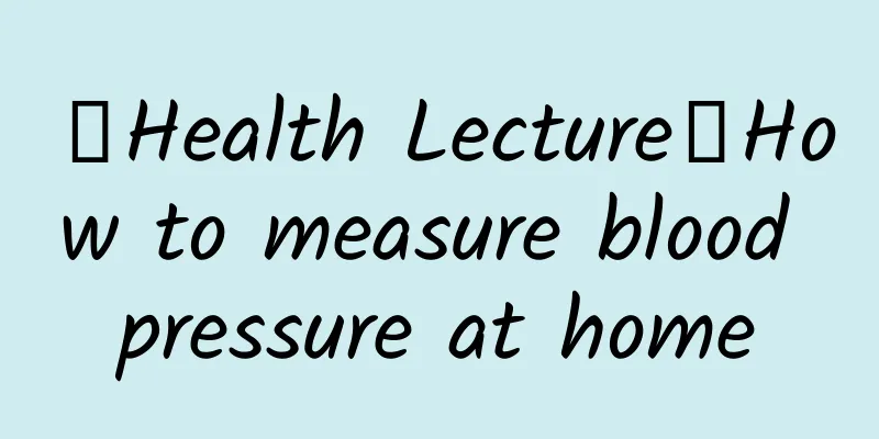 【Health Lecture】How to measure blood pressure at home