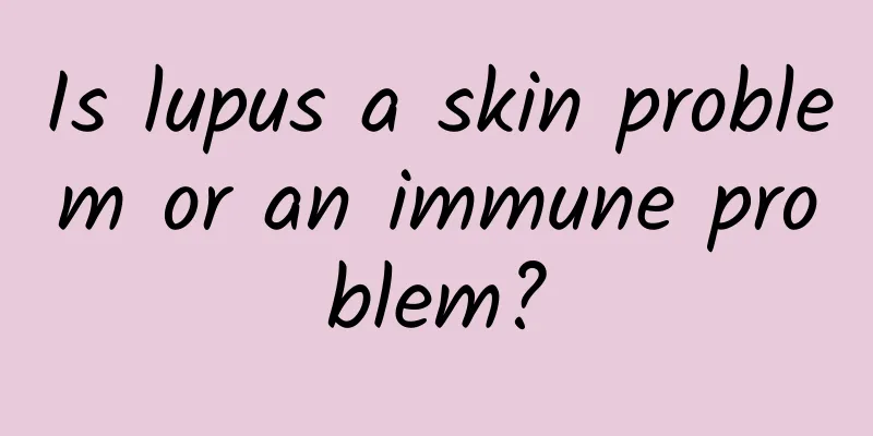 Is lupus a skin problem or an immune problem?