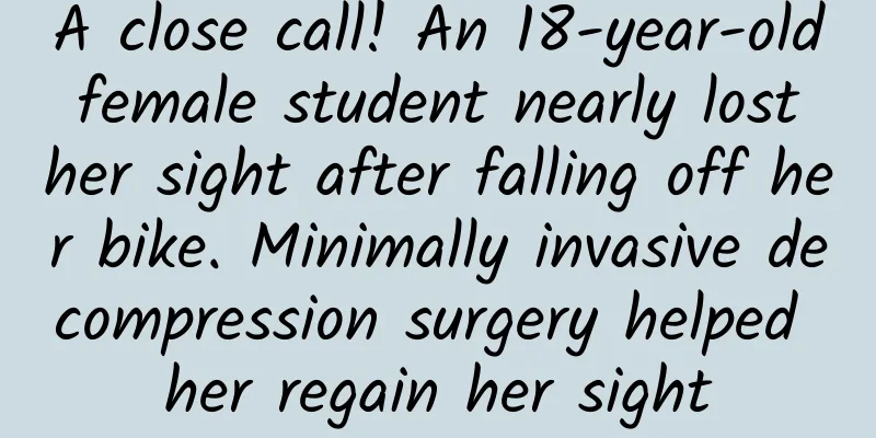 A close call! An 18-year-old female student nearly lost her sight after falling off her bike. Minimally invasive decompression surgery helped her regain her sight