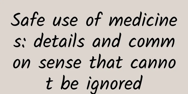 Safe use of medicines: details and common sense that cannot be ignored