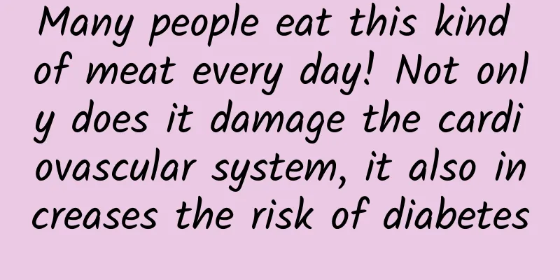 Many people eat this kind of meat every day! Not only does it damage the cardiovascular system, it also increases the risk of diabetes