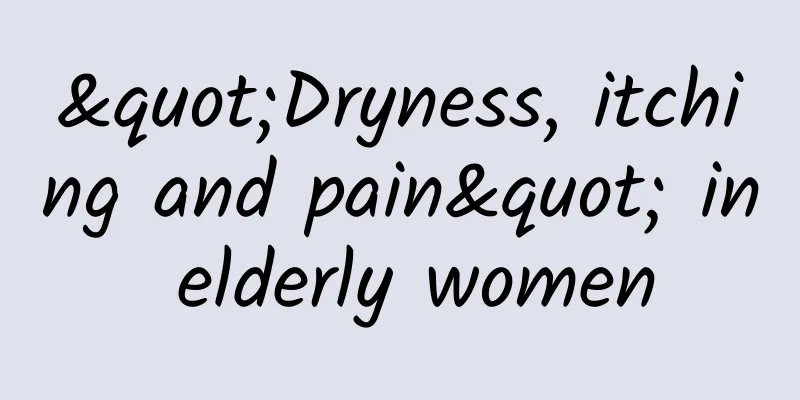 "Dryness, itching and pain" in elderly women
